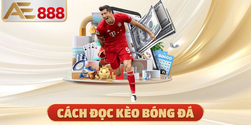 Cách Đọc Kèo Bóng Đá
