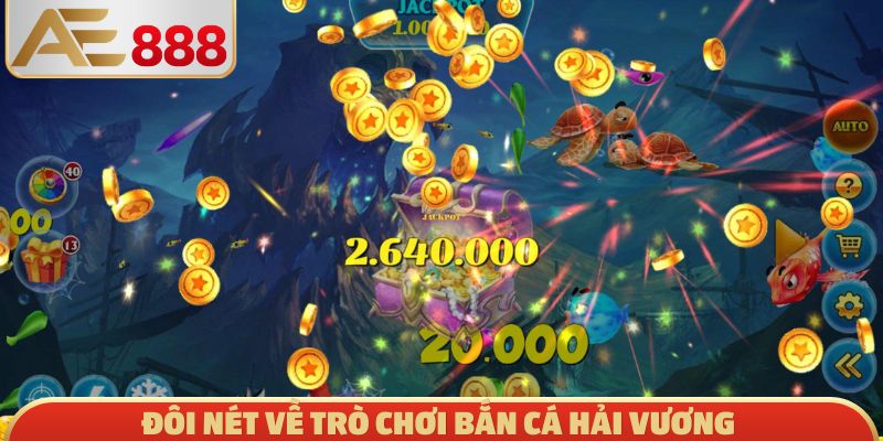 Đôi nét về trò chơi Bắn Cá Hải Vương