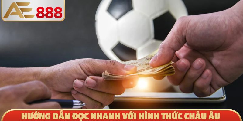 Hướng dẫn đọc nhanh với hình thức châu Âu