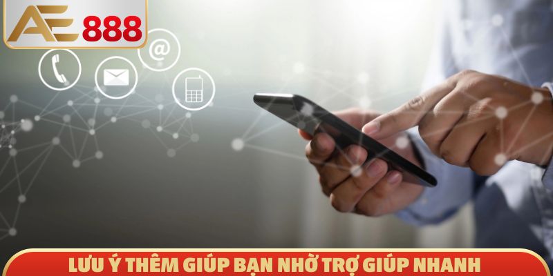 Lưu ý thêm giúp bạn nhờ trợ giúp nhanh