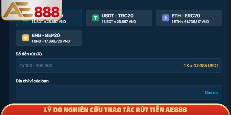 Lý do nghiên cứu thao tác rút tiền AE888