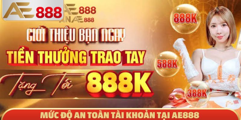 Mức độ an toàn tài khoản tại AE888